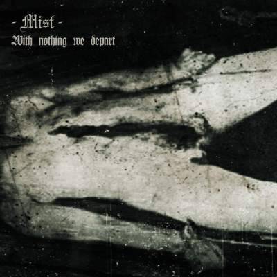 Mist (SWE) : With Nothing We Depart